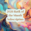 2026 Monthly Batik Subscription